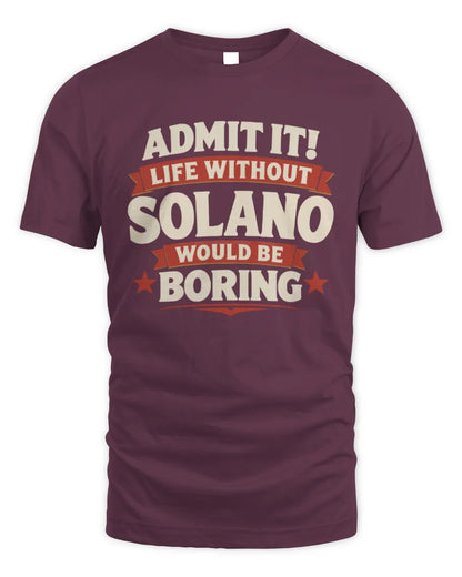 SOLANO P4 KT003 Personalized Funny Quote Apparel “Life Without NAME Would Be Boring” - Unisex Standard T-Shirt - Maroon