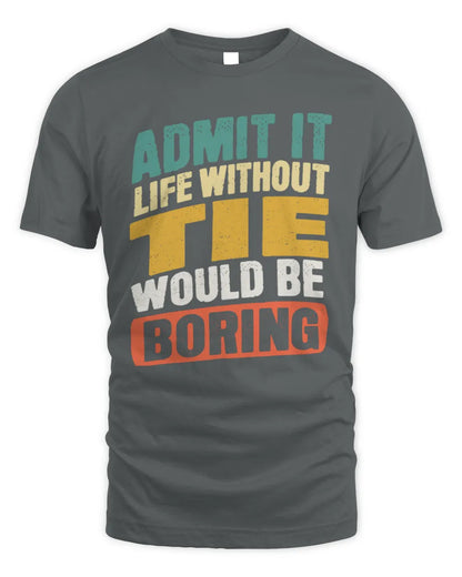 TIE TP88-K4-229
Personalized Funny Quote Apparel “Life Without NAME Would Be Boring” - Unisex Standard T-Shirt - Charcoal