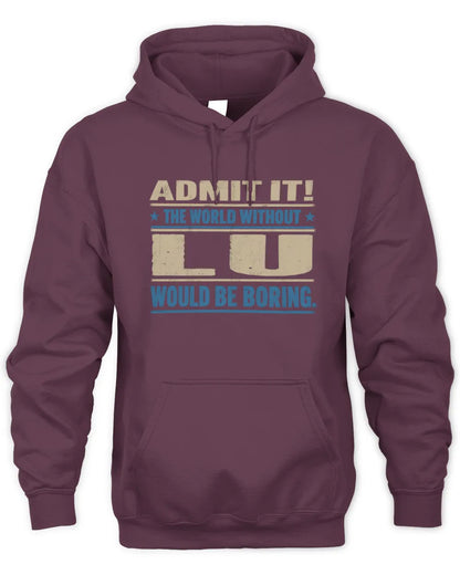 LU TP68-K2-968 – Personalized Funny Quote Apparel “The World Without NAME Would Be Boring” - Unisex Hoodie - Maroon