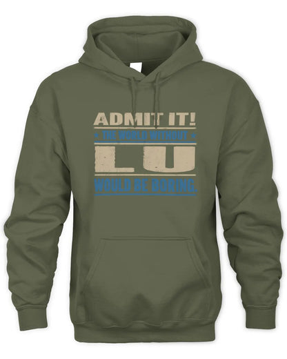 LU TP68-K2-968 – Personalized Funny Quote Apparel “The World Without NAME Would Be Boring” - Unisex Hoodie - Military Green