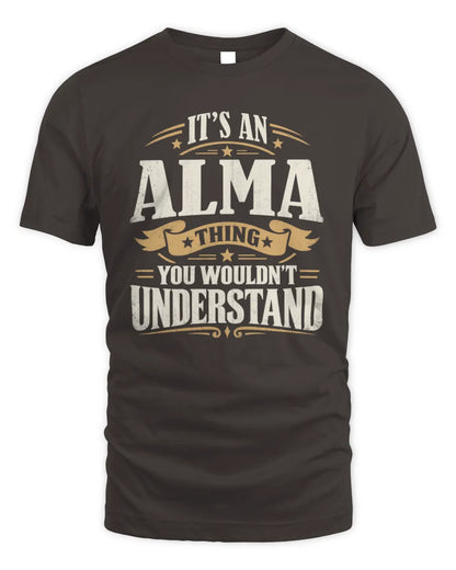 ALMA P08 TH51 - Personalized “It’s a/an [NAME] Thing – You Wouldn’t Understand” Shirt - Unisex Standard T-Shirt - Dark Chocolate