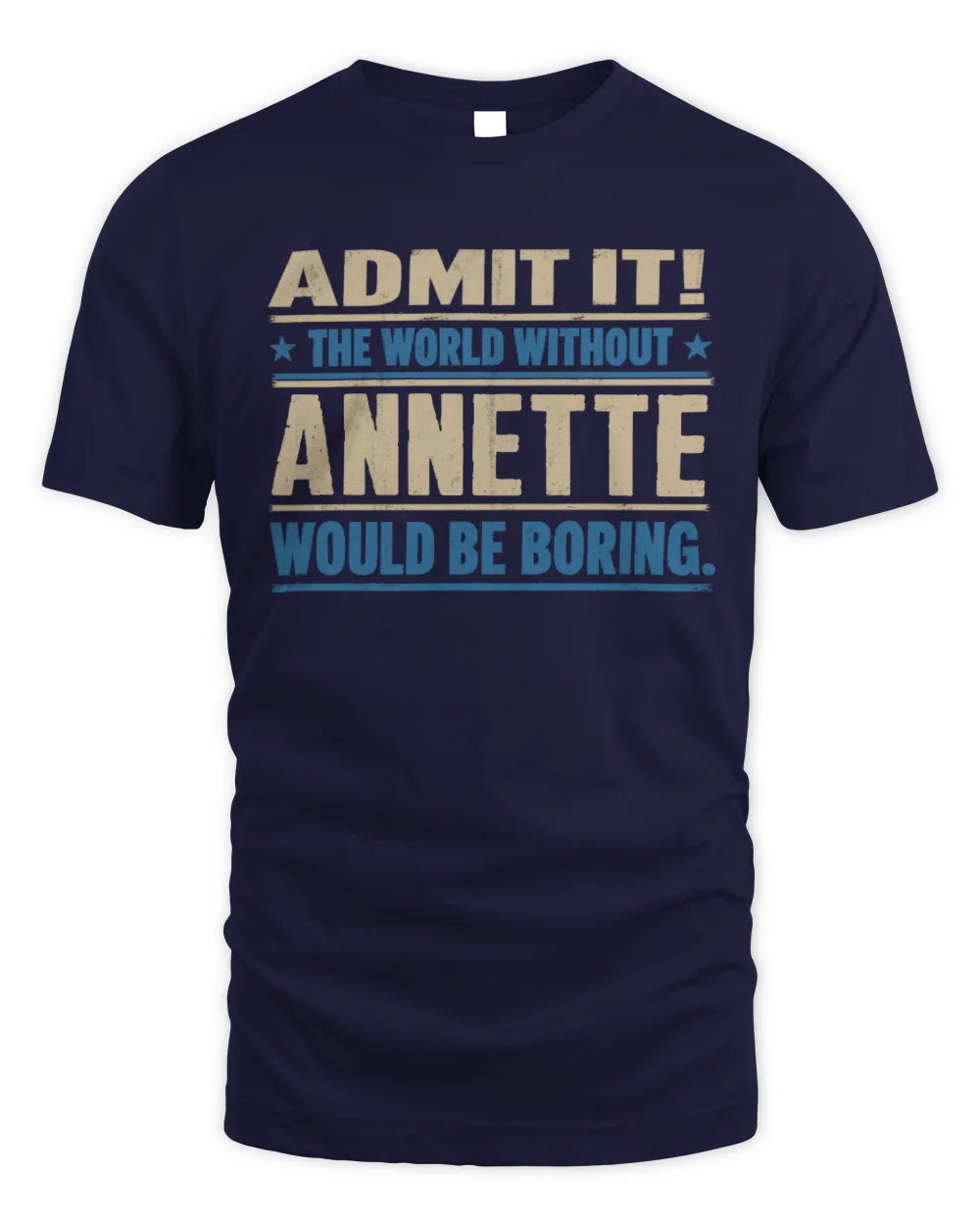 ANNETTE TP68-K2-968 – Personalized Funny Quote Apparel “The World Without NAME Would Be Boring” - Unisex Standard T-Shirt - Navy