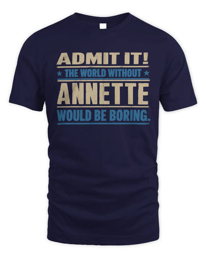 ANNETTE TP68-K2-968 – Personalized Funny Quote Apparel “The World Without NAME Would Be Boring” - Unisex Standard T-Shirt - Navy