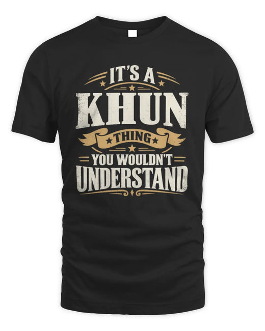 KHUN P08 TH51 - Personalized “It’s a/an [NAME] Thing – You Wouldn’t Understand” Shirt