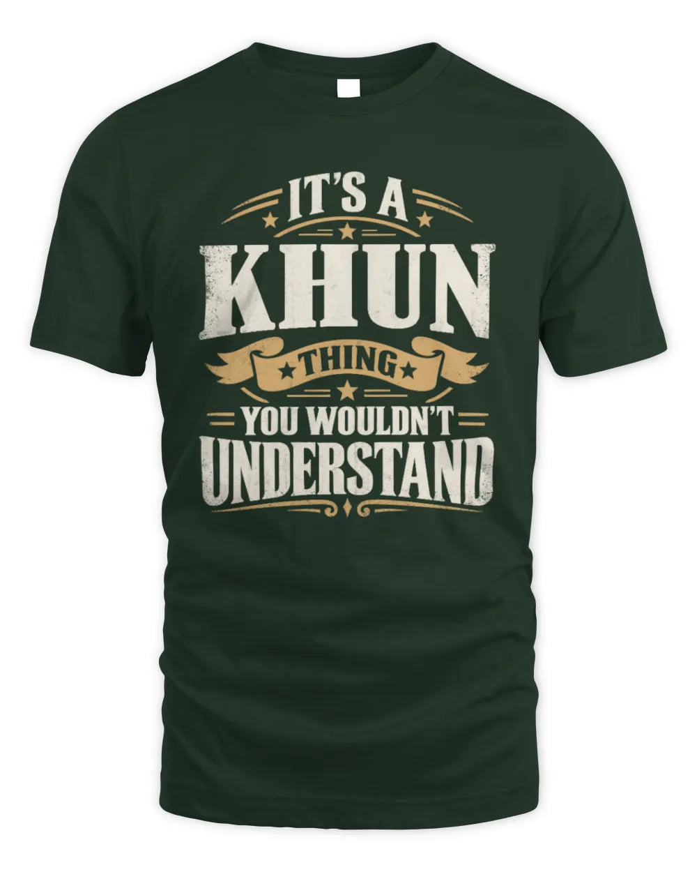 KHUN P08 TH51 - Personalized “It’s a/an [NAME] Thing – You Wouldn’t Understand” Shirt - Unisex Standard T-Shirt - Forest Green