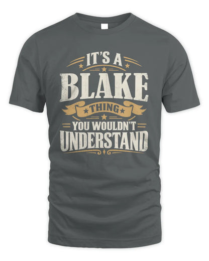 BLAKE P08 TH51 - Personalized “It’s a/an [NAME] Thing – You Wouldn’t Understand” Shirt - Unisex Standard T-Shirt - Charcoal