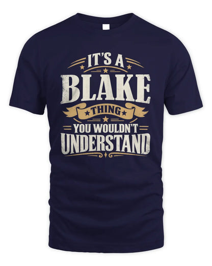 BLAKE P08 TH51 - Personalized “It’s a/an [NAME] Thing – You Wouldn’t Understand” Shirt - Unisex Standard T-Shirt - Navy