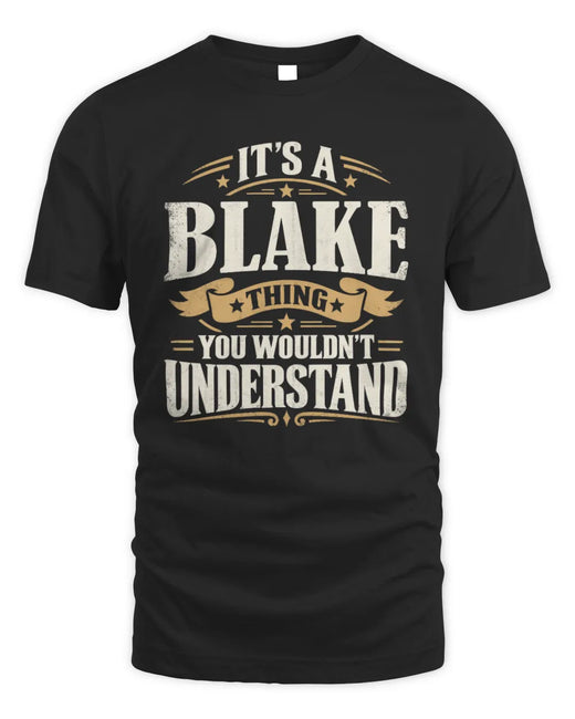BLAKE P08 TH51 - Personalized “It’s a/an [NAME] Thing – You Wouldn’t Understand” Shirt