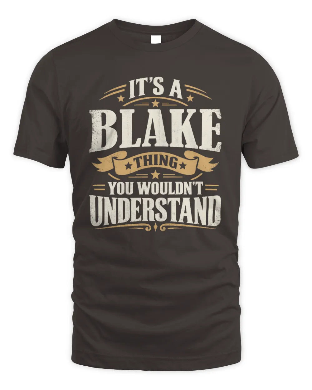 BLAKE P08 TH51 - Personalized “It’s a/an [NAME] Thing – You Wouldn’t Understand” Shirt - Unisex Standard T-Shirt - Dark Chocolate