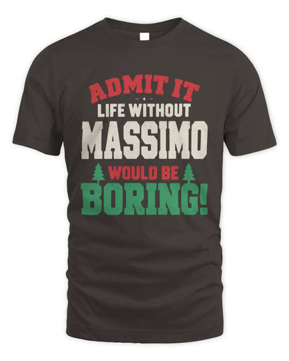 MASSIMO P5 TH08 Christmas T-Shirt – “Life Without NAME Would Be Boring” - Unisex Standard T-Shirt - Dark Chocolate