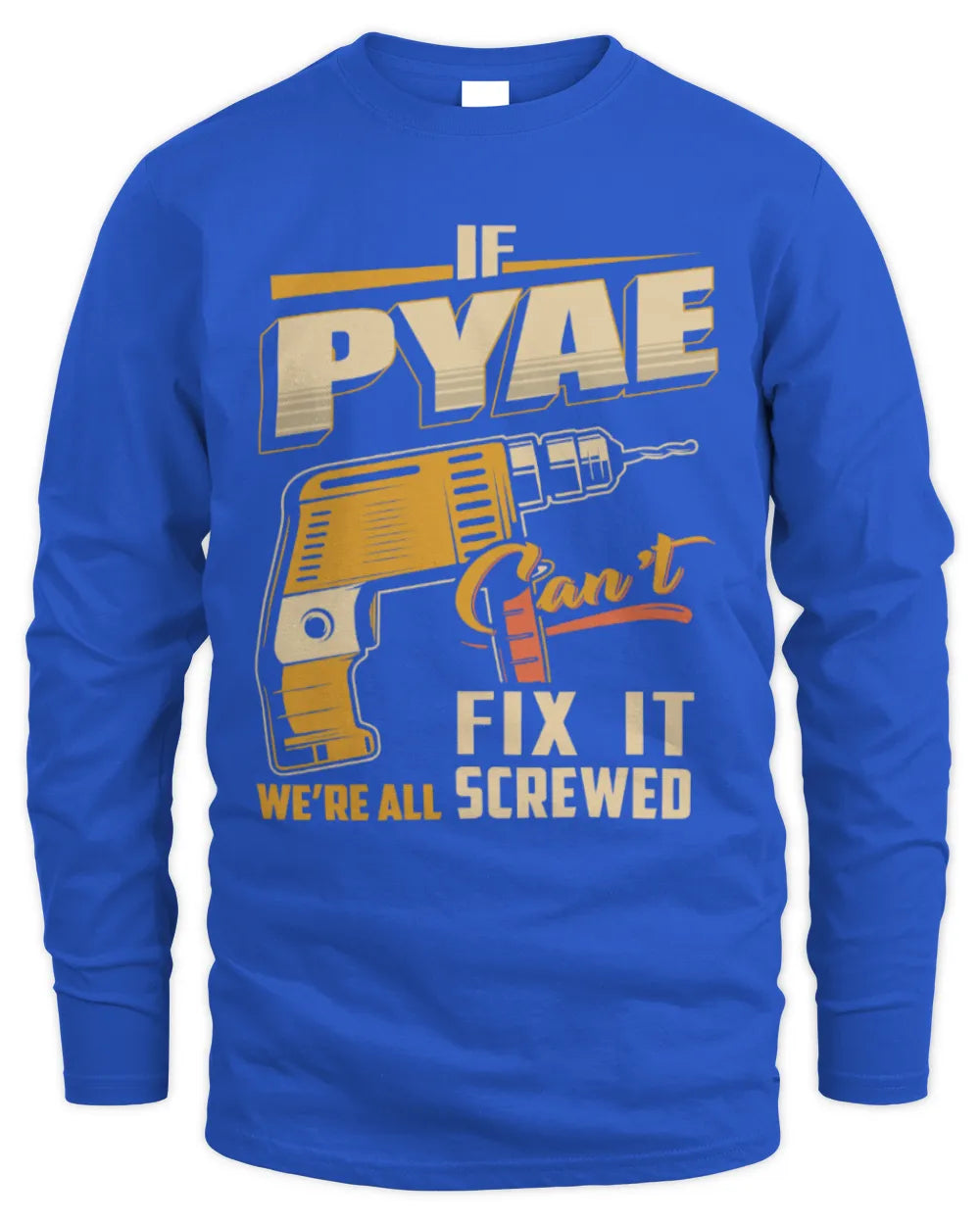 PYAE TP22-K4-228 - Personalized Handyman T-Shirt “If AARON Can’t Fix It, We’re All Screwed” - Men's Long Sleeved T-Shirt - Royal