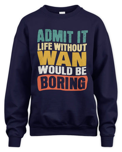 WAN TP86-K3-229 Personalized Funny Quote Apparel “Life Without NAME Would Be Boring” - Unisex Sweatshirt - Navy