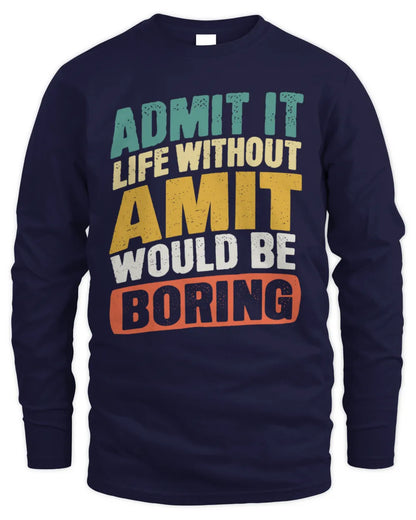 AMIT TP88-K4-229
Personalized Funny Quote Apparel “Life Without NAME Would Be Boring” - Men's Long Sleeved T-Shirt - Navy