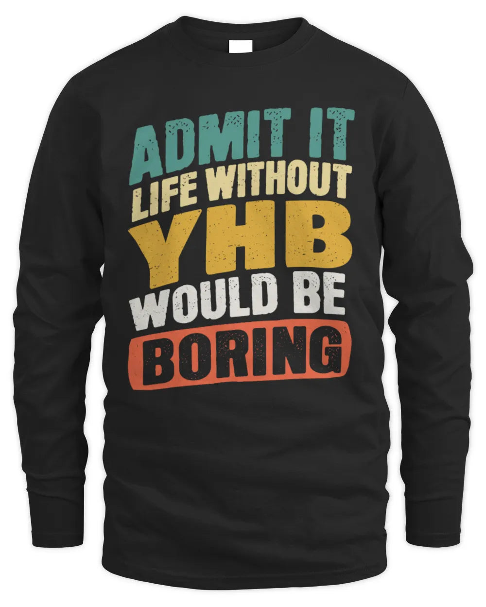 YHB TP88-K4-229
Personalized Funny Quote Apparel “Life Without NAME Would Be Boring” - Men's Long Sleeved T-Shirt - Black