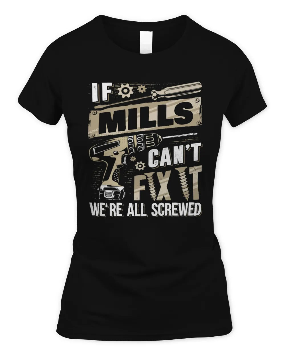 MILLS TX03 P02 - Personalized Handyman Mechanic Shirt “If NAME Can’t Fix It, We’re All Screwed” - Women's Standard T-Shirt - Black