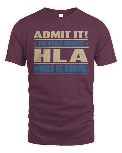 HLA TP68-K2-968 – Personalized Funny Quote Apparel “The World Without NAME Would Be Boring” - Unisex Standard T-Shirt - Maroon