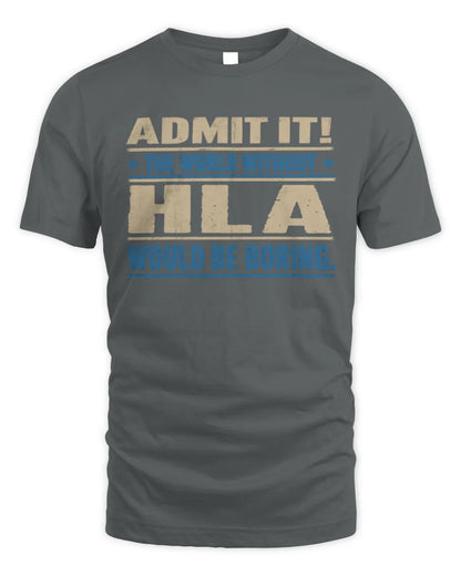 HLA TP68-K2-968 – Personalized Funny Quote Apparel “The World Without NAME Would Be Boring” - Unisex Standard T-Shirt - Charcoal
