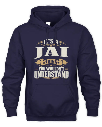 JAI P08 TH51 - Personalized “It’s a/an [NAME] Thing – You Wouldn’t Understand” Shirt - Unisex Hoodie - Navy
