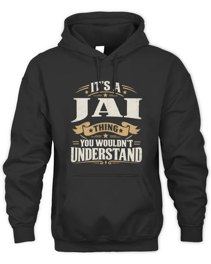 JAI P08 TH51 - Personalized “It’s a/an [NAME] Thing – You Wouldn’t Understand” Shirt - Unisex Hoodie - Black