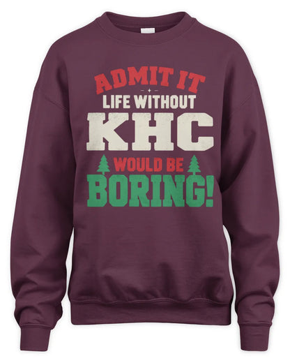 KHC P5 TH08 Christmas T-Shirt – “Life Without NAME Would Be Boring” - Unisex Sweatshirt - Maroon