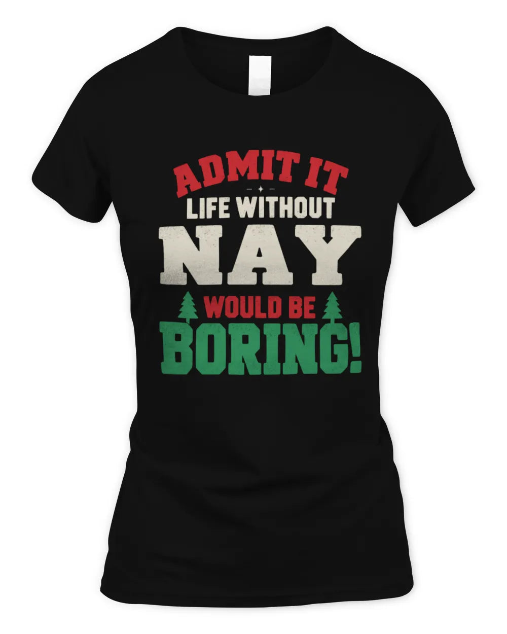 NAY P5 TH08 Christmas T-Shirt – “Life Without NAME Would Be Boring” - Women's Standard T-Shirt - Black