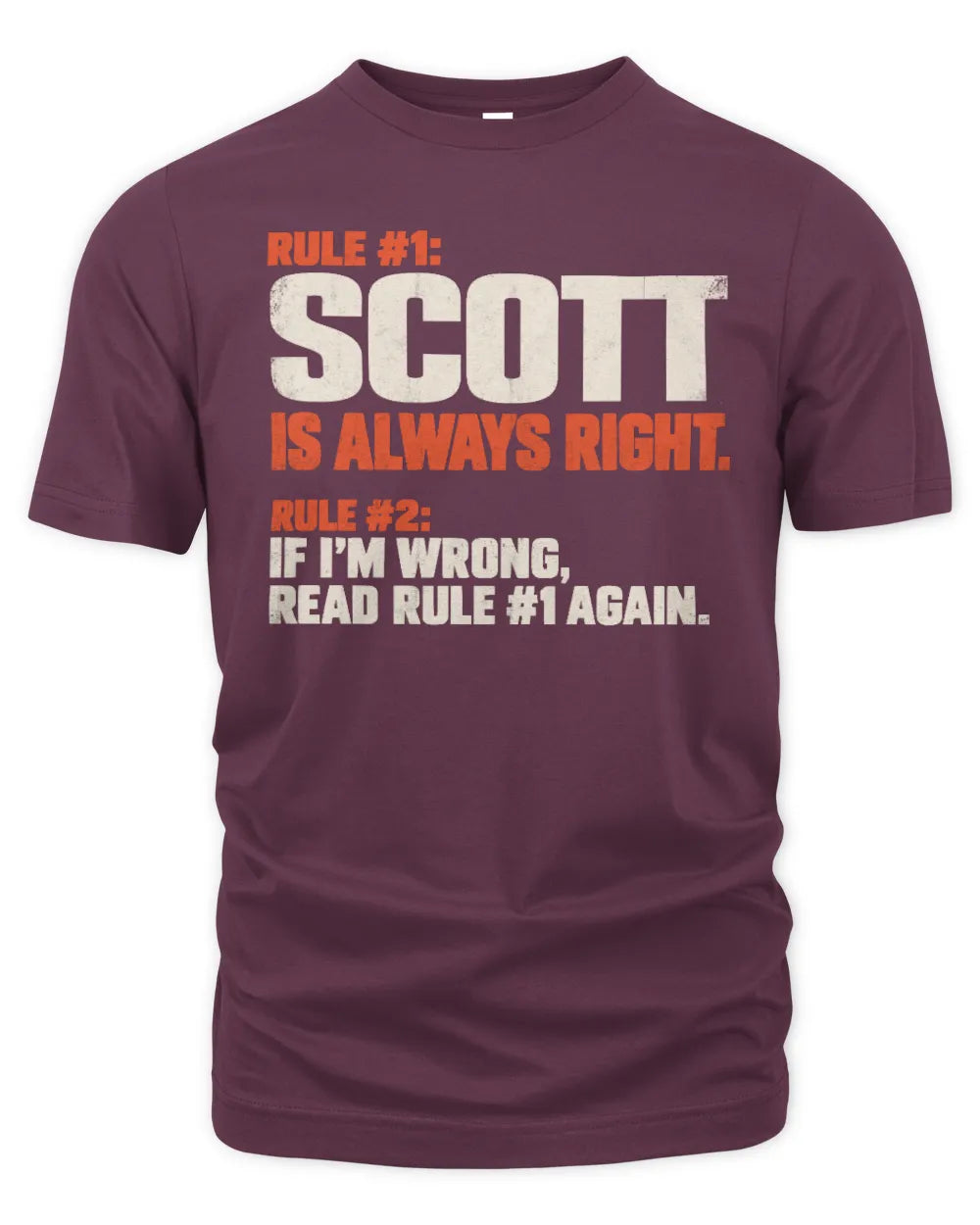 SCOTT NP1-H006 - Always Right Personalized Name T-Shirt – Funny Custom Name Shirt - Unisex Standard T-Shirt - Maroon