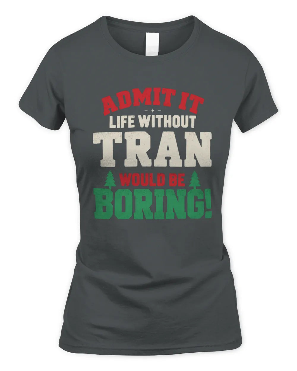 TRAN P5 TH08 Christmas T-Shirt – “Life Without NAME Would Be Boring” - Women's Standard T-Shirt - Charcoal