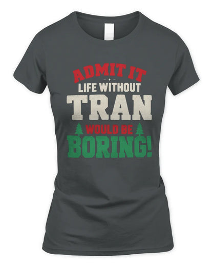 TRAN P5 TH08 Christmas T-Shirt – “Life Without NAME Would Be Boring” - Women's Standard T-Shirt - Charcoal
