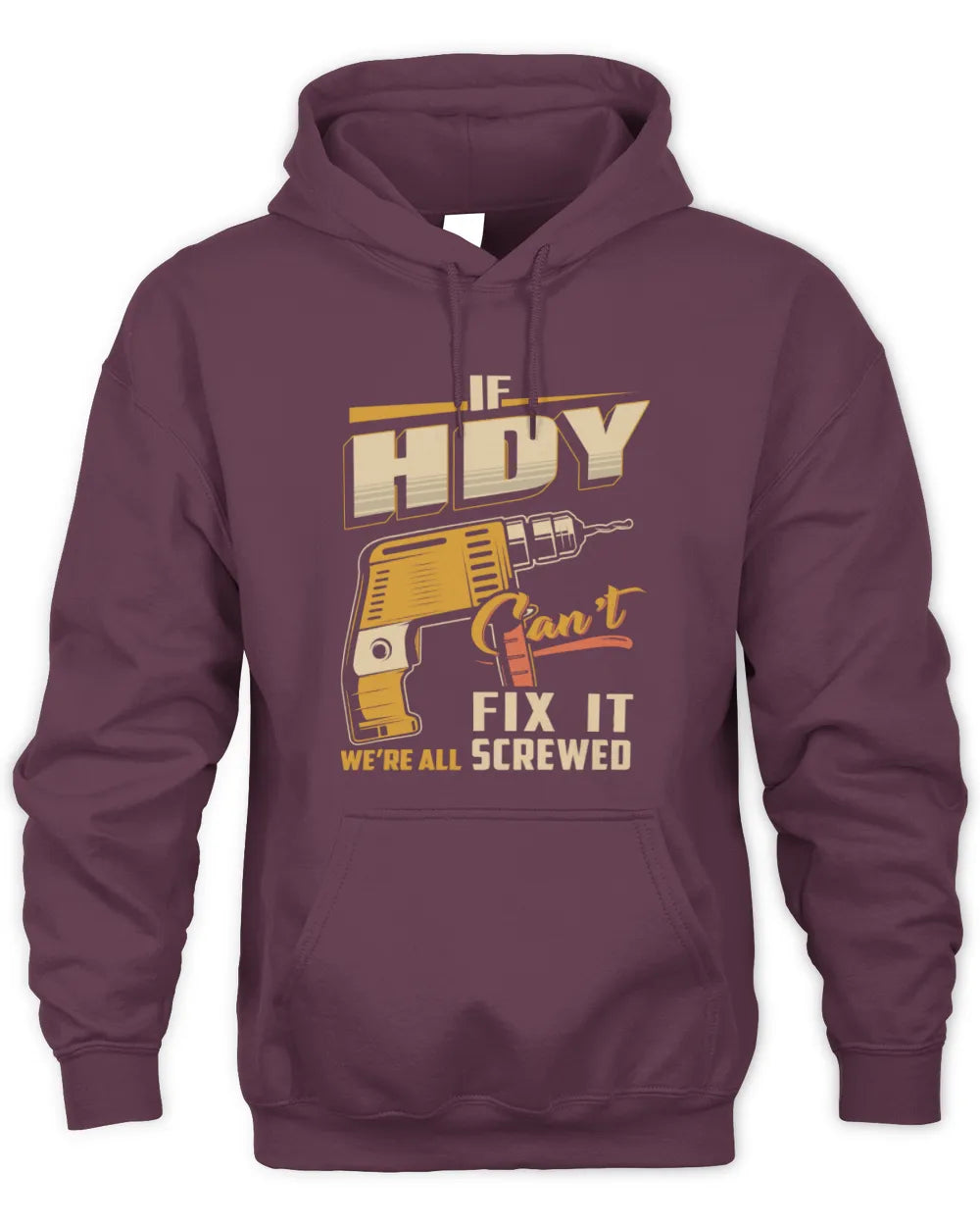 HDY TP22-K4-228 - Personalized Handyman T-Shirt “If AARON Can’t Fix It, We’re All Screwed” - Unisex Hoodie - Maroon