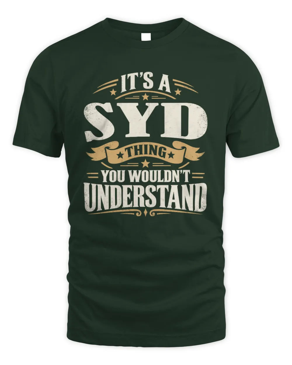 SYD P08 TH51 - Personalized “It’s a/an [NAME] Thing – You Wouldn’t Understand” Shirt - Unisex Standard T-Shirt - Forest Green