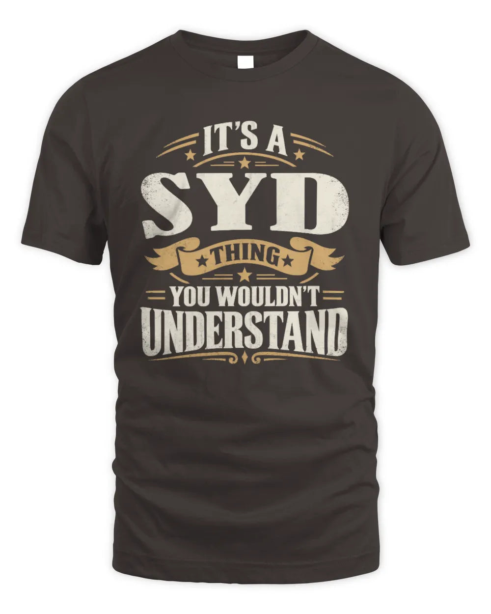 SYD P08 TH51 - Personalized “It’s a/an [NAME] Thing – You Wouldn’t Understand” Shirt - Unisex Standard T-Shirt - Dark Chocolate
