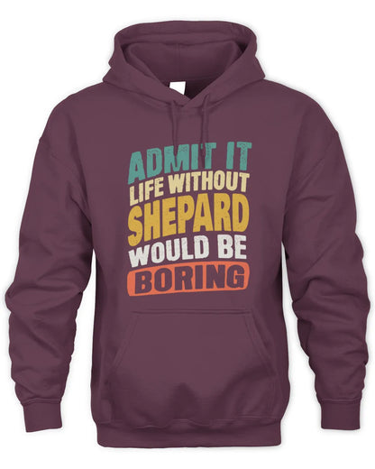 SHEPARD TP88-K4-229
Personalized Funny Quote Apparel “Life Without NAME Would Be Boring” - Unisex Hoodie - Maroon