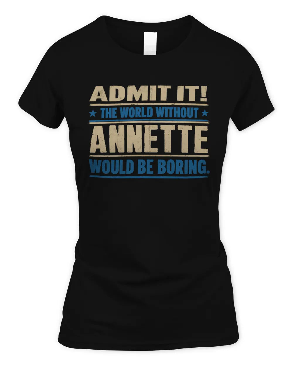 ANNETTE TP68-K2-968 – Personalized Funny Quote Apparel “The World Without NAME Would Be Boring” - Women's Standard T-Shirt - Black