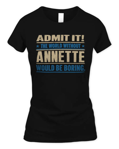ANNETTE TP68-K2-968 – Personalized Funny Quote Apparel “The World Without NAME Would Be Boring” - Women's Standard T-Shirt - Black