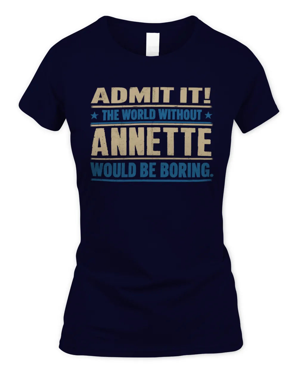ANNETTE TP68-K2-968 – Personalized Funny Quote Apparel “The World Without NAME Would Be Boring” - Women's Standard T-Shirt - Navy