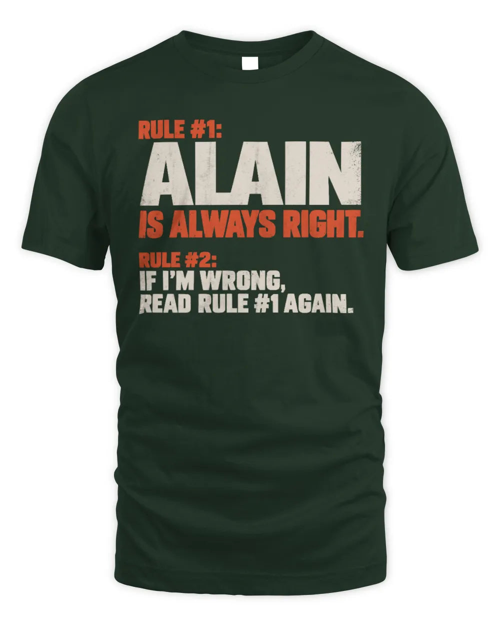 ALAIN NP1-H006 
Always Right Personalized Name T-Shirt – Funny Custom Name Shirt - Unisex Standard T-Shirt - Forest Green