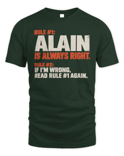 ALAIN NP1-H006 
Always Right Personalized Name T-Shirt – Funny Custom Name Shirt - Unisex Standard T-Shirt - Forest Green