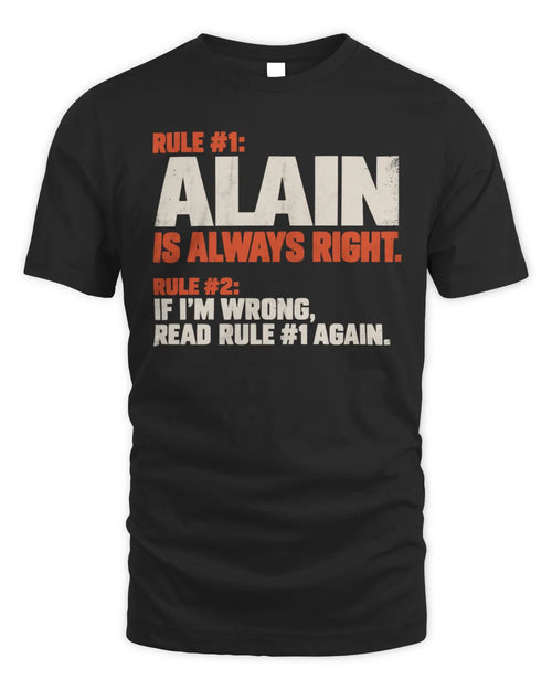 ALAIN NP1-H006 
Always Right Personalized Name T-Shirt – Funny Custom Name Shirt - Unisex Standard T-Shirt - Black