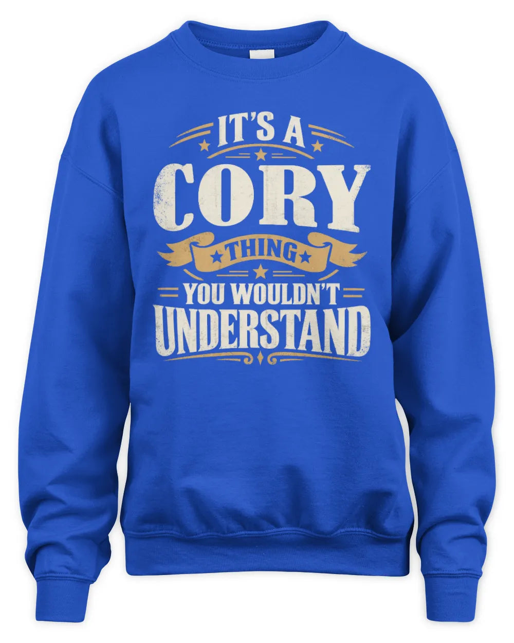 CORY P08 TH51 - Personalized “It’s a/an [NAME] Thing – You Wouldn’t Understand” Shirt - Unisex Sweatshirt - Royal