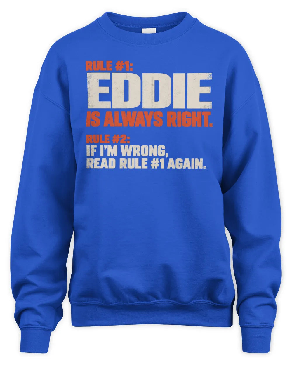 EDDIE NP1-H006 - Always Right Personalized Name T-Shirt – Funny Custom Name Shirt - Unisex Sweatshirt - Royal