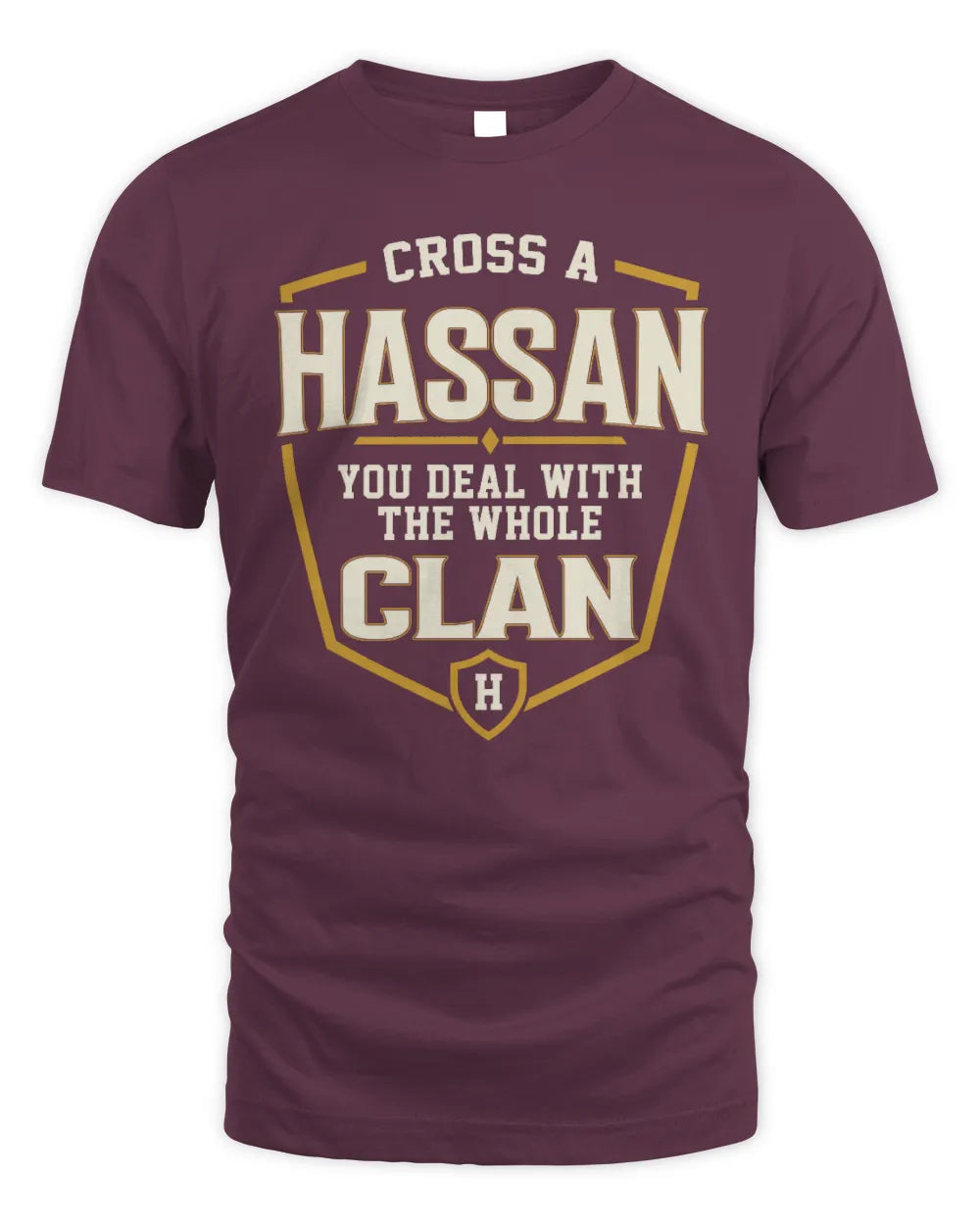 HASSAN NT1-K008 Cross A/An NAME, You Deal With the Whole Clan | Personalized Vintage T-Shirt - Unisex Standard T-Shirt - Maroon