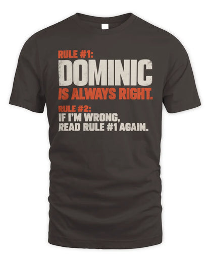 DOMINIC NP1-H006 
Always Right Personalized Name T-Shirt – Funny Custom Name Shirt - Unisex Standard T-Shirt - Dark Chocolate
