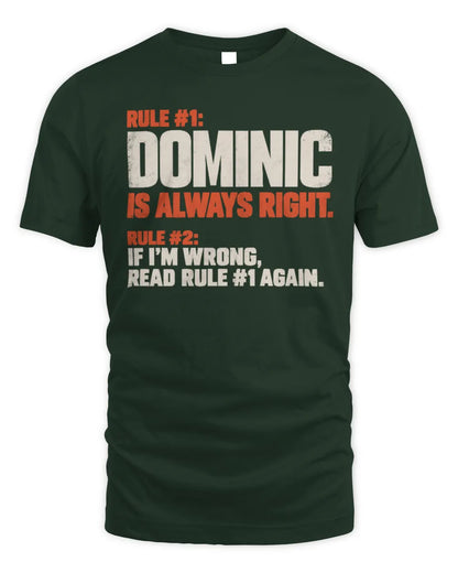 DOMINIC NP1-H006 
Always Right Personalized Name T-Shirt – Funny Custom Name Shirt - Unisex Standard T-Shirt - Forest Green