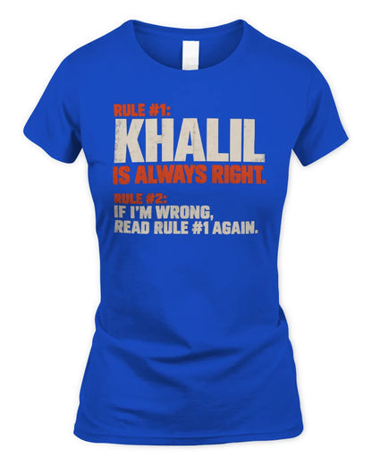 KHALIL NP1-H006 
Always Right Personalized Name T-Shirt – Funny Custom Name Shirt - Women's Standard T-Shirt - Royal