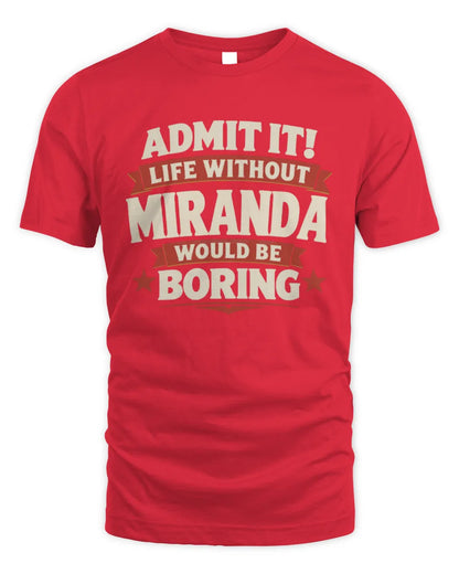 MIRANDA P4 KT003 Personalized Funny Quote Apparel “Life Without NAME Would Be Boring” - Unisex Standard T-Shirt - Red
