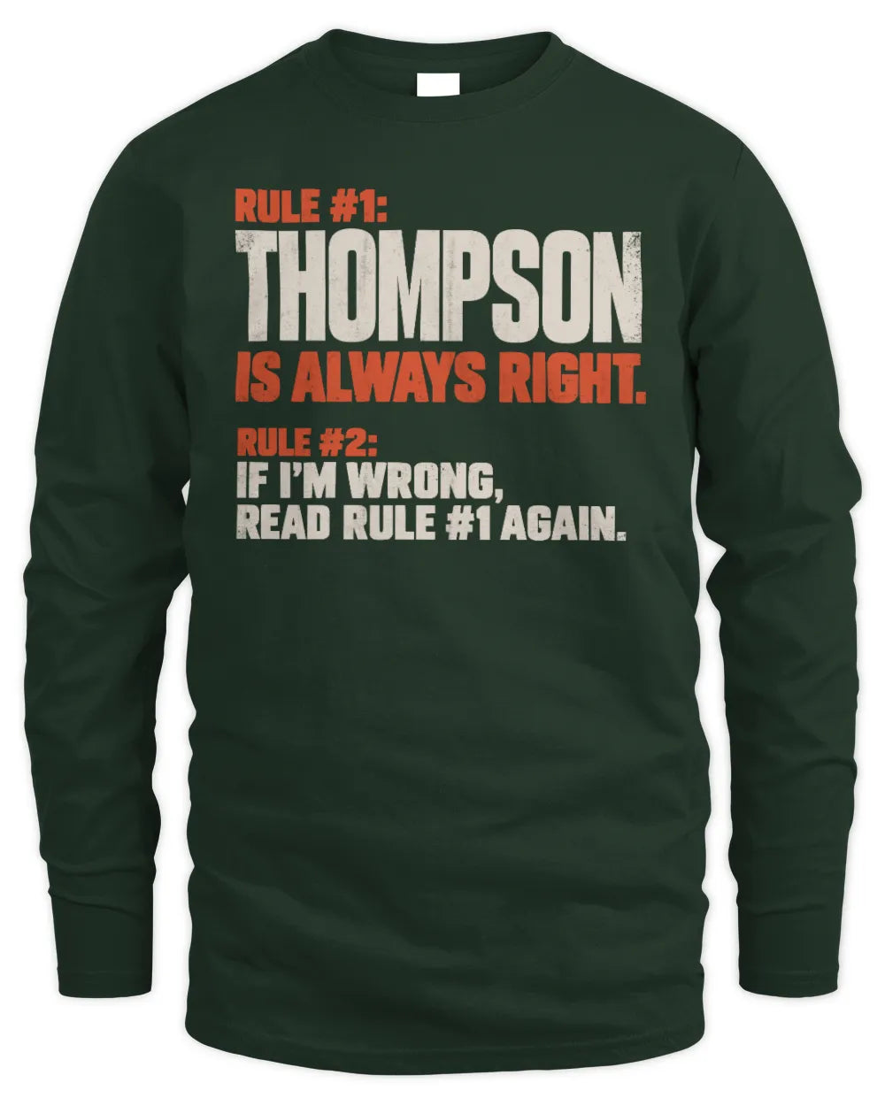 THOMPSON NP1-H006 - Always Right Personalized Name T-Shirt – Funny Custom Name Shirt - Men's Long Sleeved T-Shirt - Forest Green