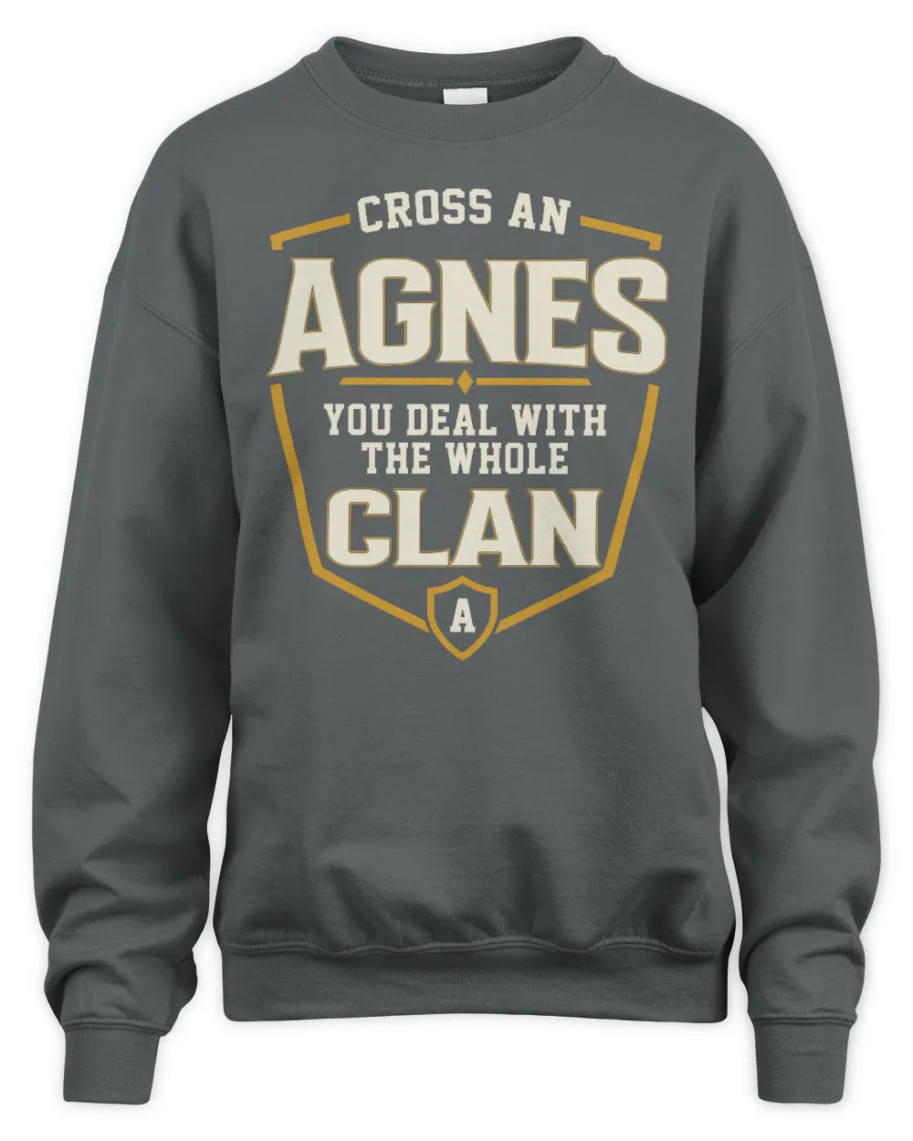 AGNES NT1-K008 Cross A/An NAME, You Deal With the Whole Clan | Personalized Vintage T-Shirt - Unisex Sweatshirt - Charcoal