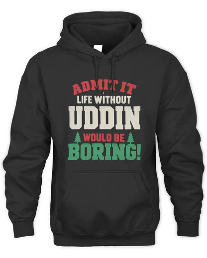 UDDIN P5 TH08 Christmas T-Shirt – “Life Without NAME Would Be Boring” - Unisex Hoodie - Black