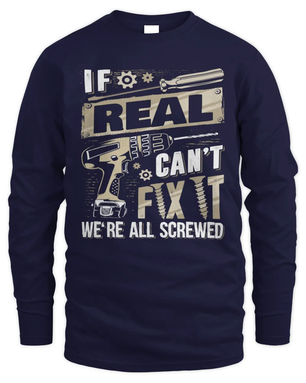 REAL TX03 P02 - Personalized Handyman Mechanic Shirt “If NAME Can’t Fix It, We’re All Screwed” - Men's Long Sleeved T-Shirt - Navy