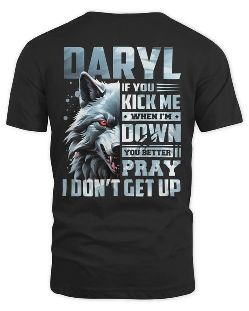 DARYL AP62-K4-666 - Personalized Fierce Wolf Quote Apparel “If You Kick Me When I’m Down, You Better Pray I Don’t Get Up” - Unisex Standard T-Shirt - Black